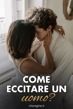 Come eccitare un uomo?