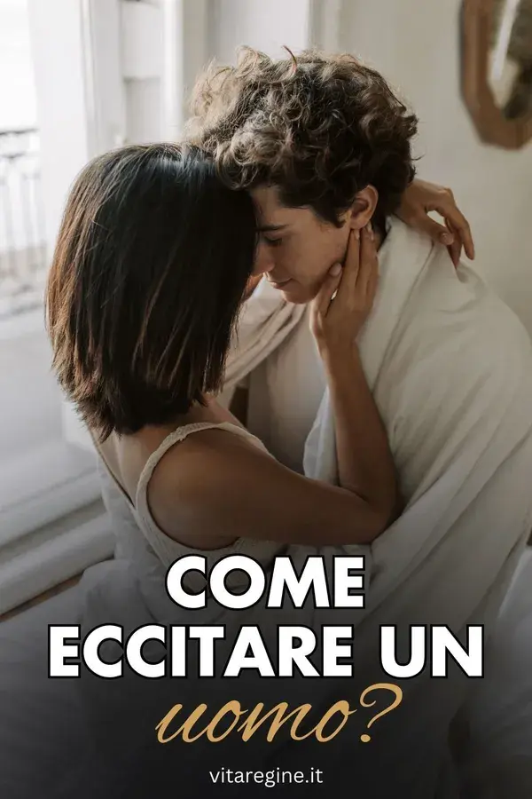 Come eccitare un uomo?