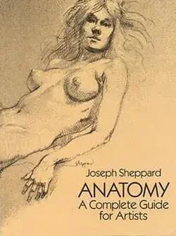 Anatomy: A Complete Guide for Artists by Sheppard, Joseph - 0486272796 by Dover Publications