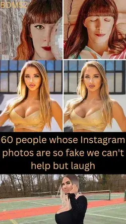 60 people whose Instagram photos are so fake we can't help but laugh