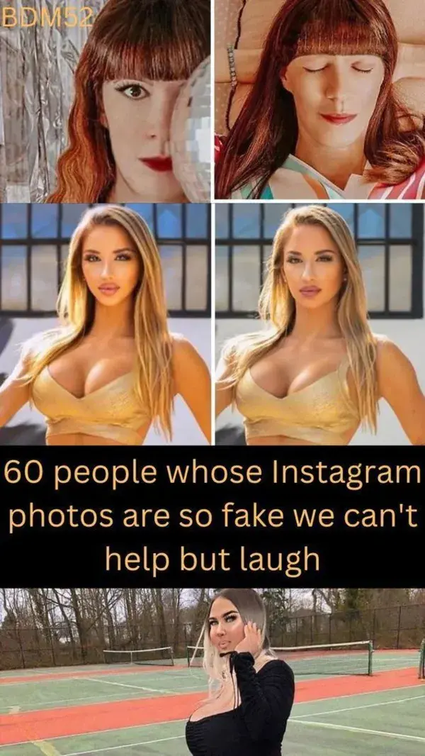 60 people whose Instagram photos are so fake we can't help but laugh