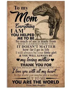 Family T Rex Everything I Am Daughter Gift To My Mom Matte Canvas Prints - 12x16in