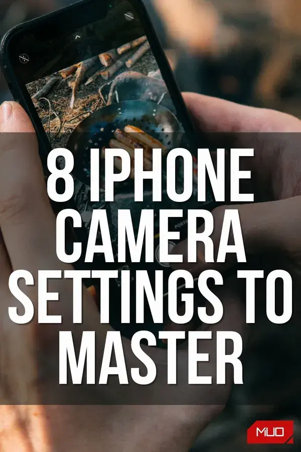 8 iPhone Camera Settings to Master