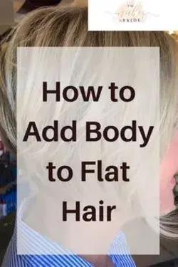 How to Add Body to Flat Hair