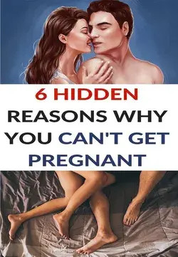 6 Hidden Reasons Why You Can’t Get Pregnant