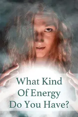 What Kind Of Energy Do You Have? -