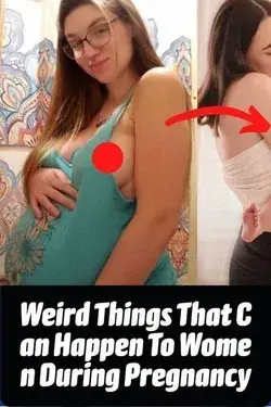 Weird Things That Can Happen To Women During Pregnancy