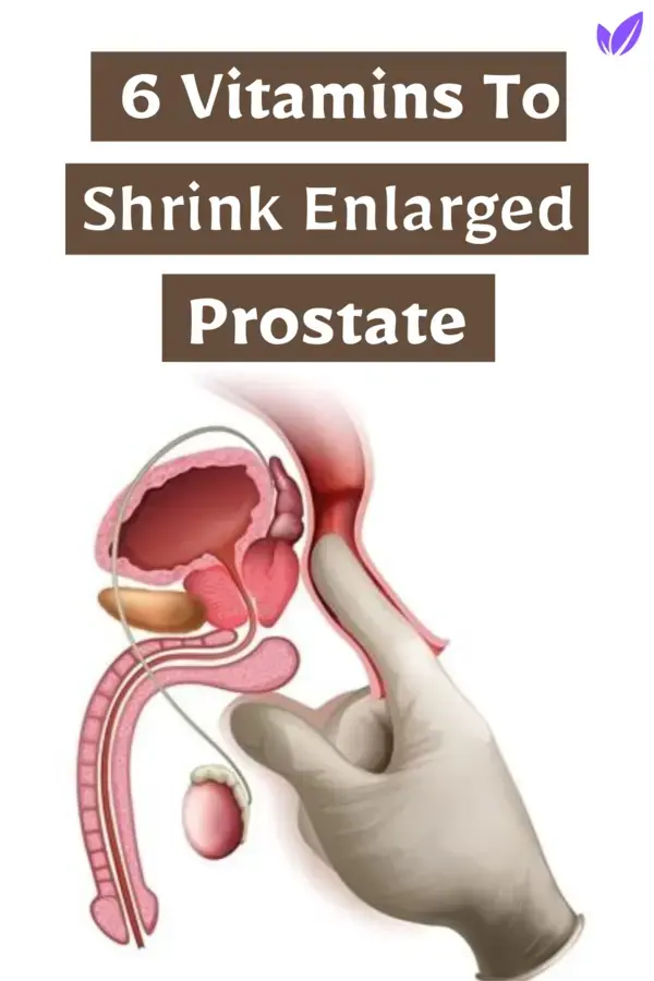 6 Essential Vitamins for Shrinking an Enlarged Prostate Naturally