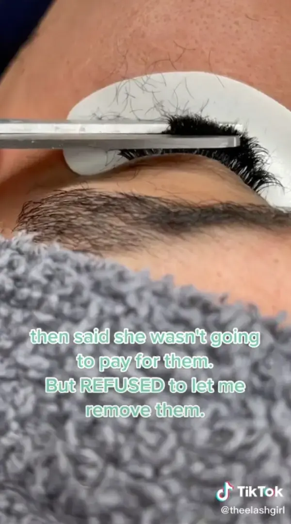 I’m a lash tech – people were fuming when I cut my ‘client’s’ lashes because they wouldn’t pay, but I was in the right