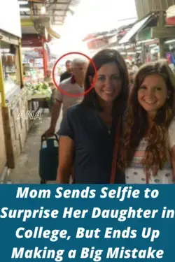 Mom Sends Selfie to Surprise Her Daughter in College, But Ends Up Making a Big Mistake