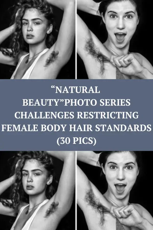 “Natural Beauty” Photo Series Challenges Restricting Female Body Hair Standards (30 Pics)