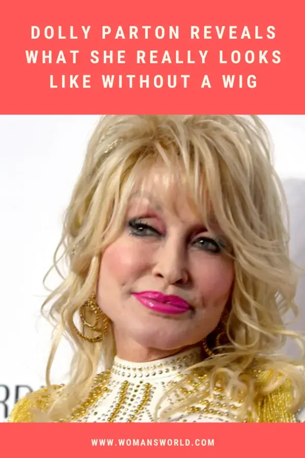 Dolly Parton Reveals What She Really Looks Like Without a Wig 