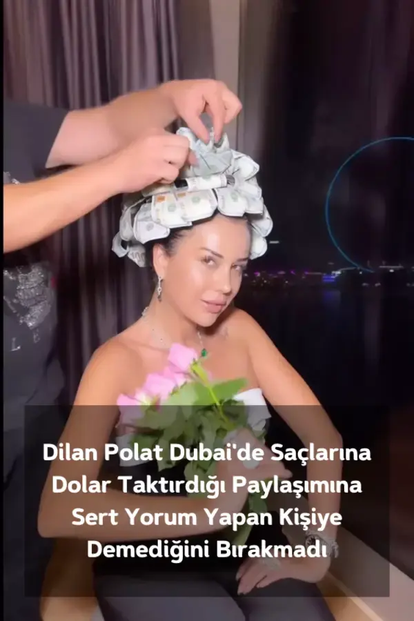 Dilan Polat Dubai'de Saçlarına Dolar Taktırdığı Paylaşımına Yorum Yapan Kişiye Demediğini Bırakmadı