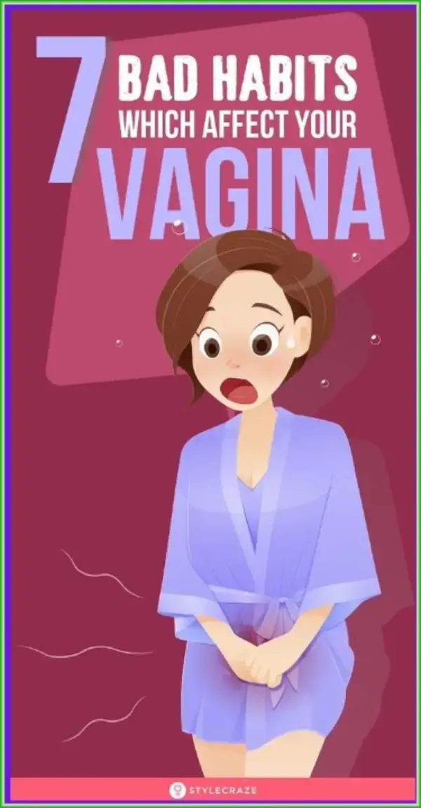 7 BAD HABITS WHICH NEGATIVELY AFFECT YOUR VAGINAL HEALTH