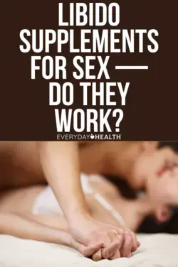 Libido Supplements for Sex — Do They Work?