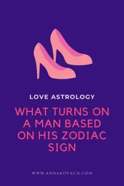 Turn Ons For a Man Based on His Zodiac Sign