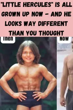 "Little Hercules" Is All Grown Up Now - And He Looks Way Different Than You Thought