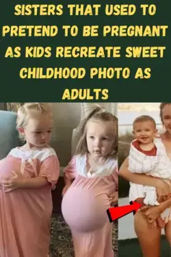Sisters that used to pretend to be pregnant as kids recreate sweet childhood photo as adults