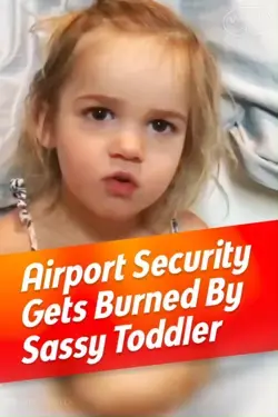 Precocious Toddler Goes On A Rant After Airport Security Takes Her Sippy Cup