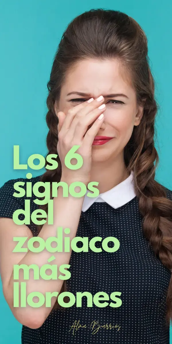 Los signos más llorones