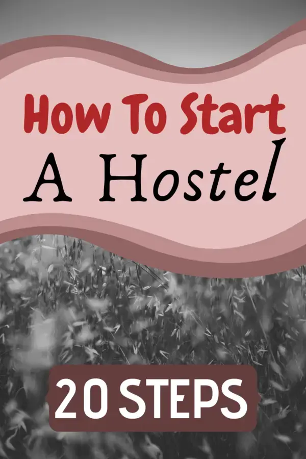 How To Start A Hostel | 20 Steps To Start A Hostel Business 