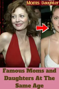 Famous Moms and Daughters At The Same Age