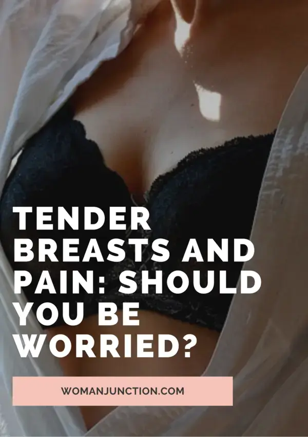 Tender Breasts and Pain: Should You Be Worried?