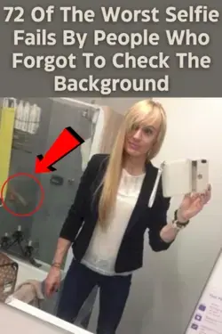 72 Of The Worst Selfie Fails By People Who Forgot To Check The Background