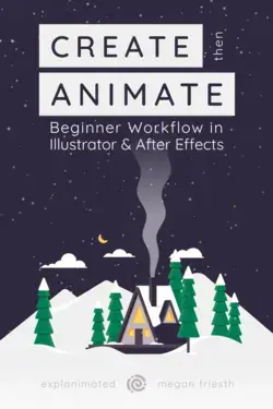 Create then Animate: Beginner Workflow in Illustrator & After Effects