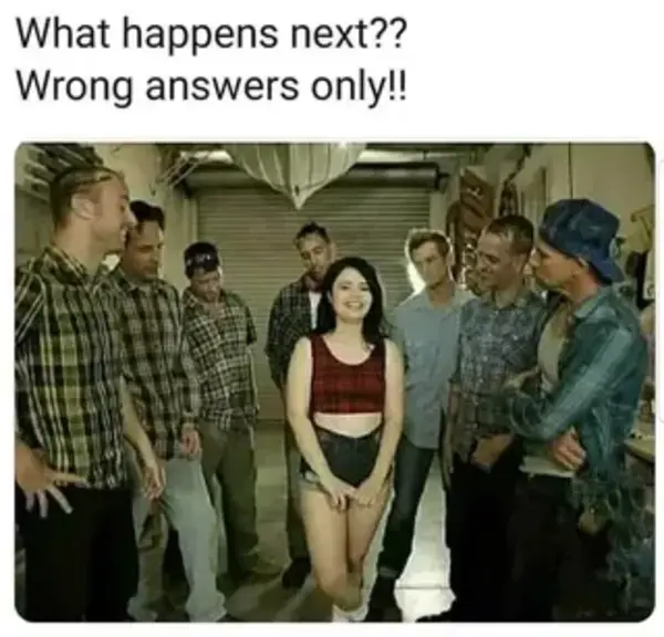 What happens next?? Wrong answers only!! - iFunny